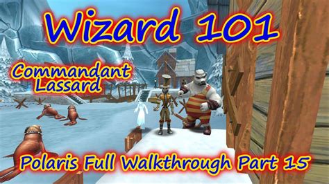 commandant lassard w101|Wizard101: Full Polaris Walkthrough Part 15 .